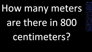 How many meters are there in 800 centimeters  cm m [upl. by Aryamoy832]