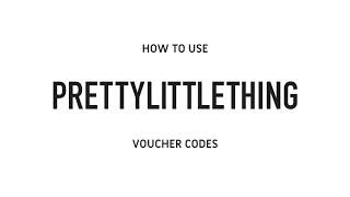 How To Use PrettyLittleThing Voucher Codes [upl. by Spanos]