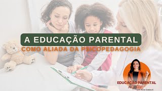 17  A Educação Parental como aliada da psicopedagogia [upl. by Ellerrehc]