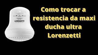 como trocar a resistencia da maxi ducha ultra lorenzetti [upl. by Obaza468]