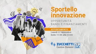 Sportello Innovazione Opportunità Bandi e Finanziamenti Zucchetti Centro Sistemi  27 Novembre 23 [upl. by Kareem]