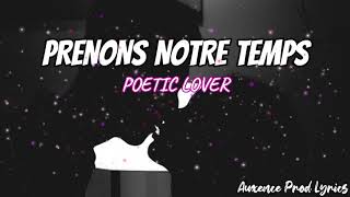 Poetic Lover  Prenons notre temps Lyrics [upl. by Sayre]