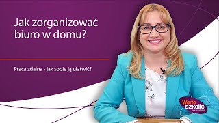 Praca zdalna – jak dobrze zorganizować sobie pracę w domowym biurze [upl. by Eevets59]