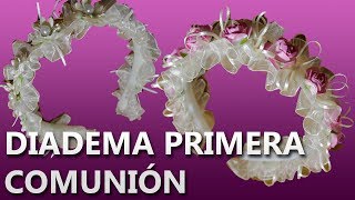 COMO HACER UNA DIADEMA PARA PRIMERA COMUNION  Manualidades primera comunion [upl. by Garrison]