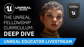 The Unreal Fellowship Curriculum Deep Dive  Unreal Educator Livestream [upl. by Ilojne]