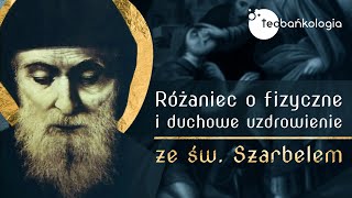 Różaniec Teobańkologia o fizyczne i duchowe uzdrowienie ze św Szarbelem 2802 Wtorek [upl. by Putscher582]