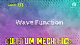 What is Wave Function Quantum Mechanics Lecture by BS Physics Lecture 01 [upl. by Charie471]