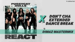 The Pussycat Dolls  React X Dont Cha Extended Dance Break Dimaz Mastermix [upl. by Lonee]