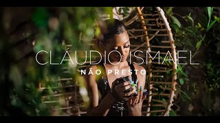 CLAUDIO ISMAEL  NÃO PRESTO  VIDEOCLIPE OFICIAL [upl. by Ielerol571]