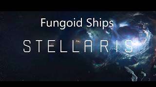 Stellaris Fungoid Ships [upl. by Menides]