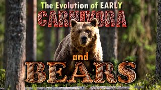 The early Carnivores and the Evolution of Bears [upl. by Birmingham]