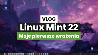 Używam Linux Minta OD PONAD TYGODNIA  OTO MOJE WRAŻENIA [upl. by Eivlys997]