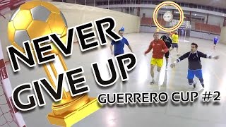 quotNEVER GIVE UPquot Guerrero Cup 2  Futsal Match Day [upl. by Lindly]