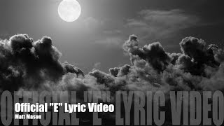 Matt Mason  quotEquot  OFFICIAL Lyric video [upl. by Seitz]