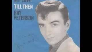 Ray Peterson  Till Then [upl. by Ainsley712]