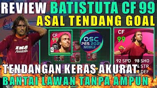 REVIEW ICONIC BATISTUTA CF 99 ASAL TENDANG GOAL SHOOT POWER 99 FINISHINGNYA MENGERIKAN PES MOBILE [upl. by Ycrad]