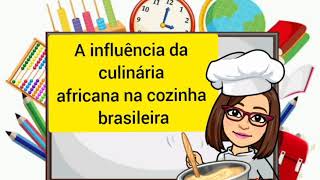 A influência da culinária africana na cozinha brasileira [upl. by Enelyak]