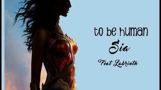 Sia  To Be Human  Feat Labrinth Tradução do filme Mulher Maravilha Wonder Woman 2017 [upl. by Oys94]