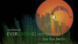 Personal Evergreens Hotzenplotz  Bye Bye Berlin [upl. by Ennahgiel]