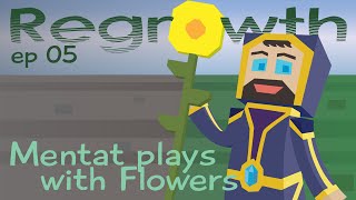 Mentat Plays with Flowers  Ep 05  Minecraft FTB Regrowth Modpack 1710 [upl. by Letsyrhc]