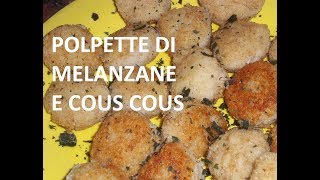 POLPETTE DI VERDURE E COUSCOUS [upl. by Radie882]