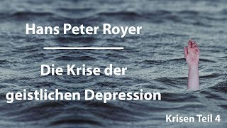 Hans Peter Royer  Die Krise der geistlichen Depression Teil 46 wwwhanspeterroyercom [upl. by Consalve975]