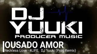 Reckless Love Ousado amor  4LIFE DJ Yuuki Prog Remix [upl. by Enovi]