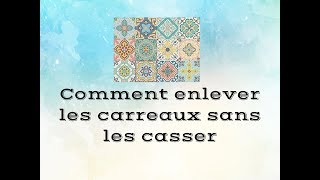 Comment enlever les carreaux sans les casser [upl. by Dodwell879]