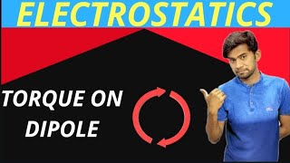 Class 12th  ELECTROSTATICS  part09Torque in dipole in uniform electric field and electroscope [upl. by Notsgnik]