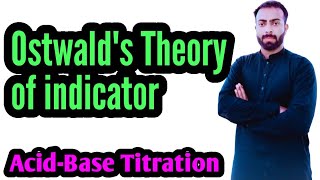 Ostwald theory of indicator in acidbase titration OstwaldsTheoryOfIndicator TheoriesOfIndicator [upl. by Yknip361]