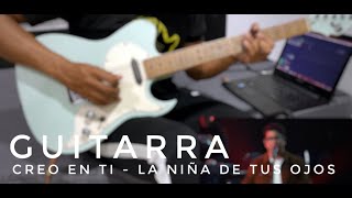 Creo En Ti  La Niña De Tus Ojos Daniel C y Gateway Worship  GUITARRA [upl. by Nonnerb723]