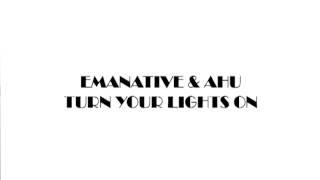 Emanative amp Ahu  Turn Your Lights On [upl. by Joao191]