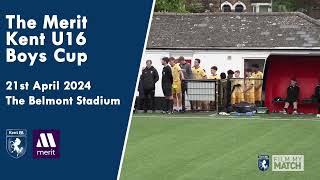 The Merit Kent U16 Boys Cup  Dartford FC vs Maidstone United  21st April 2024 [upl. by Aicekal]