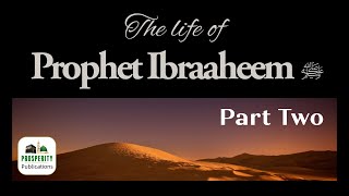 The Life of Prophet Ibraaheem ﷺ Part 2 [upl. by Dell]