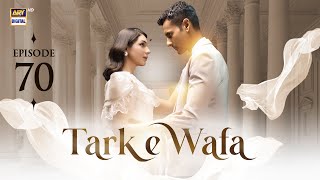 Tark e Wafa Episode 70  15 Sep 2024  ARY Digital Drama [upl. by Corette466]