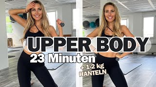 UPPER BODY  23 MINUTEN  LEICHTE HANTELN [upl. by Orfinger458]