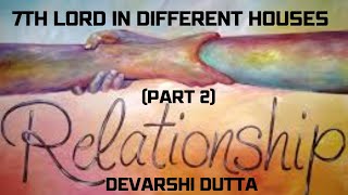 7th Lord in different houses Part 2  Devarshi Dutta  How vedic astrology works [upl. by Aivata5]