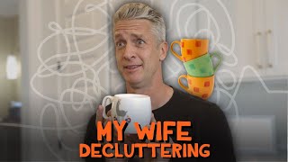 My Wife Decluttering [upl. by Kristi]