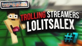 TROLLING STREAMERS 7  ABUSING TO TROLL LOLITSALEX MAD [upl. by Nohtanoj]