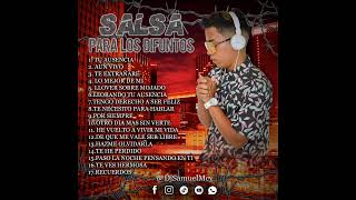 SALSA MIX  PARA LOS DIFUNTOS  OFICIAL MIX  DjSamuelMcy [upl. by Peri]