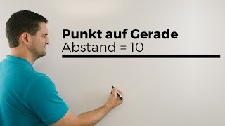 Punkt auf Gerade sodass Abstand 10 ist Vektorgeometrie 3 [upl. by Ahsonek]