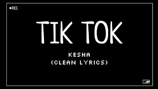 Kesha  TiK ToK Clean Lyrics [upl. by Aedrahs]