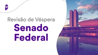 Revisão de Véspera Senado Federal [upl. by Nylaroc656]