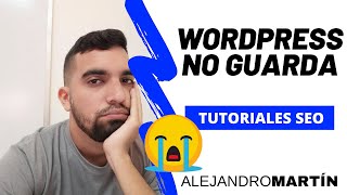 ¿WORDPRESS NO GUARDA LOS CAMBIOS Te doy la solución para GUARDAR TUS ENTRADAS en solo 3 MINUTOS [upl. by Eimilb]