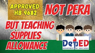 HINDI PERA ANG HB 9682 BUT TEACHING SUPPLIES ALLOWANCE FOR TEACHERS [upl. by Petronella]