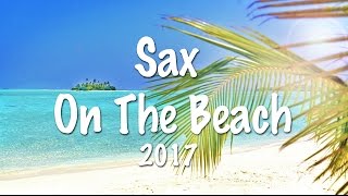 SAX ON THE BEACH 2017  Del Mar Lounge Music  Luxory Chillout Mix  Chillout Maldives [upl. by Aenej946]