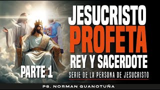 JESUCRISTO COMO PROFETA REY Y SACERDOTE  EN VIVO  PS NORMAN GUANOTUÑA [upl. by Hcirdla]