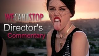 We Cant Stop  Miley Cyrus Directors Commentary [upl. by Joan]