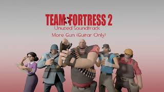 Team Fortress 2 Unused OST  More Gun Guitar Only [upl. by Murrell]