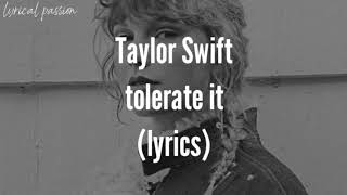 Taylor Swift  tolerate it lyrics [upl. by Aisyla]